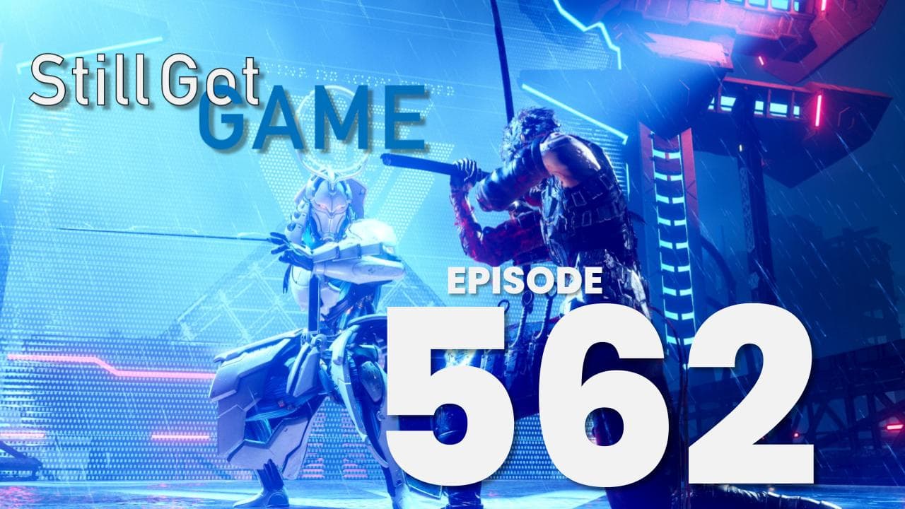 Still Got Game Ep. 562: So Many Games